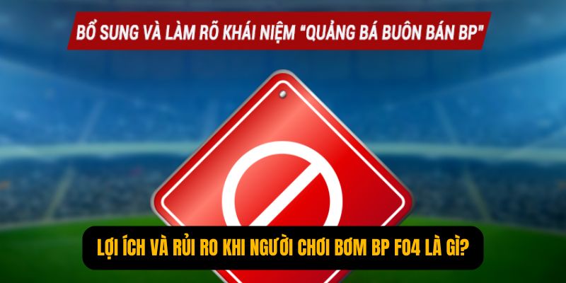 Lợi ích và rủi ro khi người chơi bơm BP FO4 là gì?