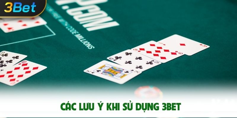 Các Lưu Ý Khi Sử Dụng 3bet