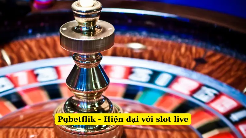 Pgbetflik - Hiện đại với slot live