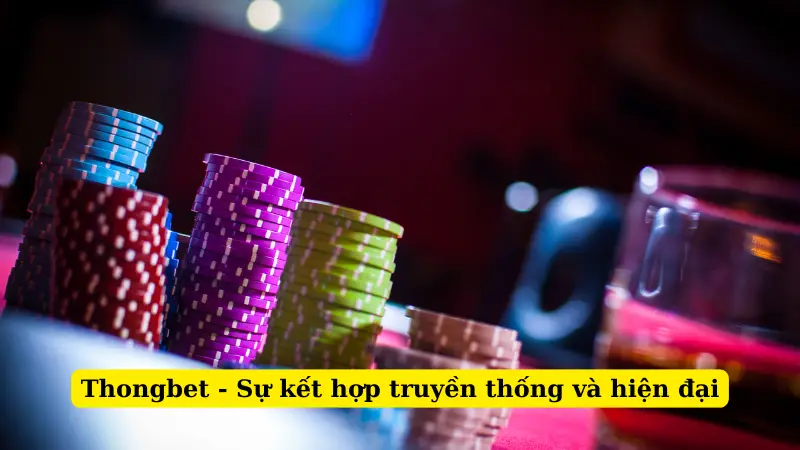 Thongbet - Sự kết hợp truyền thống và hiện đại