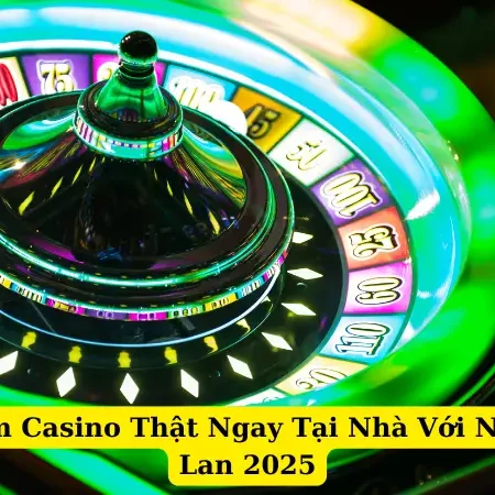 Trải Nghiệm Casino Thật Ngay Tại Nhà Với Nhà Cái Thái Lan 2025